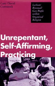 Unrepentant, Self-Affirming, Practicing: Lesbian/Bisexual/Gay People Within Organized Religion