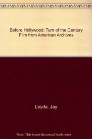 Before Hollywood: Turn of the Century Film from American Archives