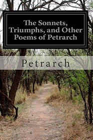 The Sonnets, Triumphs, and Other Poems of Petrarch