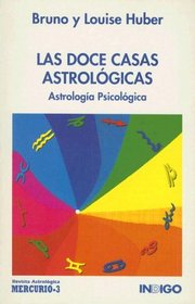Las Doce Casas Astrologicas: El Hombre y su Mundo Astrologico
