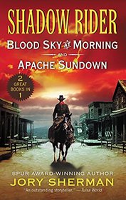 Shadow Rider: Blood Sky at Morning and Shadow Rider: Apache Sundown: Two Classic Westerns