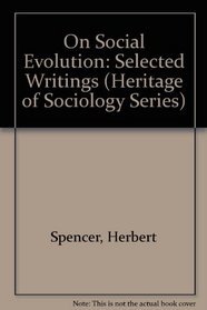 Herbert Spencer on Social Evolution (Heritage of Sociology Series)