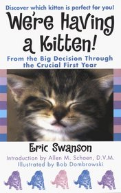 We're Having A Kitten! : From the Big Decision Through the Crucial First Year