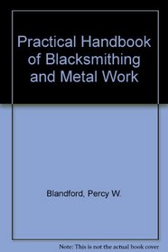 Practical Handbook of Blacksmithing and Metalworking