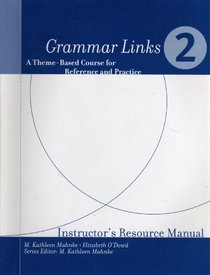 Grammar Links2: A Theme-Based Course for Reference and Practice (Instructor's Resource Manual)