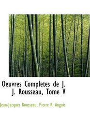 Oeuvres Compltes de J. J. Rousseau, Tome V