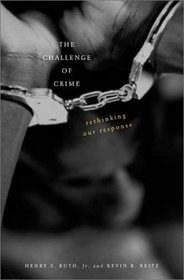 The Challenge of Crime: Rethinking Our Response