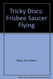 Tricky Discs: Frisbee Saucer Flying