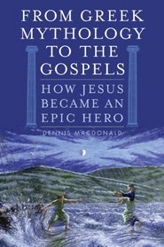 From Greek Mythology to the Gospels: How Jesus Became an Epic Hero