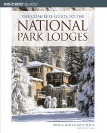 The Complete Guide to the National Park Lodges, 5th (Complete Guide to the National Park Lodges)