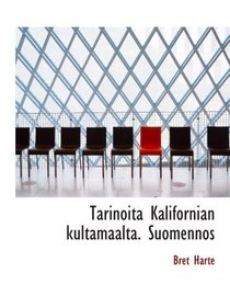 Tarinoita Kalifornian kultamaalta. Suomennos (Finnish Edition)