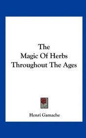 The Magic Of Herbs Throughout The Ages