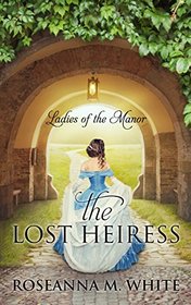 The Lost Heiress (Ladies of the Manor)