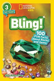 Bling! 100 Fun Facts About Rocks and Gems (National Geographic Readers, Level 3)