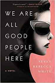 We Are All Good People Here: A Novel