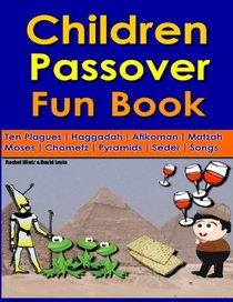 Children's Passover Fun Book: 68 Pages: Seder | Haggadah | Afikomen | Moses | Ten Plagues | Chametz | Matzah | Songs