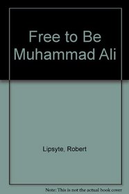 Free to Be Muhammad Ali an Ursula Nordstrom Book