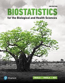 Biostatistics for the Biological and Health Sciences (2nd Edition)