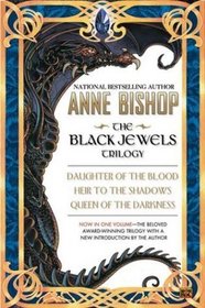The Black Jewels Trilogy: Daughter of the Blood / Heir to the Shadows / Queen of the Darkness