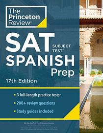 Princeton Review SAT Subject Test Spanish Prep, 17th Edition: Practice Tests + Content Review + Strategies & Techniques (College Test Preparation)