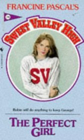 The Perfect Girl (Sweet Valley High, Bk 74)