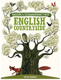 Amazing and Extraordinary Facts about the English Countryside. Ruth Binney (Amazing & Extraordinary Facts)