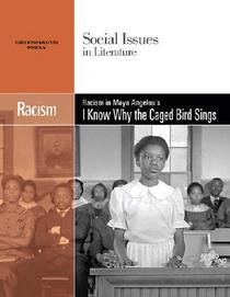 Racism in Maya Angelou's I Know Why the Caged Bird Sings (Social Issues in Literature)