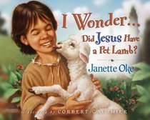 I Wonder... Did Jesus Have a Pet Lamb: Did Jesus Have A Pet Lamb