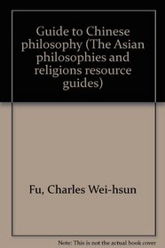 Guide to Chinese philosophy (The Asian philosophies and religions resource guides)