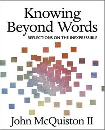 Knowing Beyond Words: Reflections on the Inexpressible