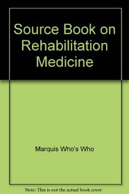Sourcebook on Rehabilitation Medicine (Who's Who in American Politics 1997-1998)