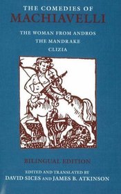 The Comedies of Machiavelli: The Women from Andros; the Mandrake; Clizia