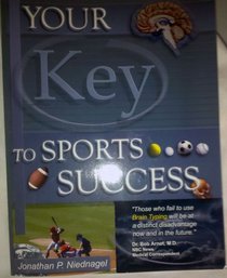 Your Key to Sports Success : How Understanding Your Brain Type Will Enhance Your Athletic Ability