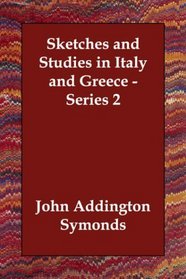 Sketches and Studies in Italy and Greece - Series 2