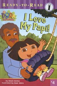 Dora the Explorer: I Love My Papi! (Dora the Explorer (Library))