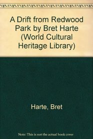 A Drift from Redwood Park by Bret Harte (World Cultural Heritage Library)