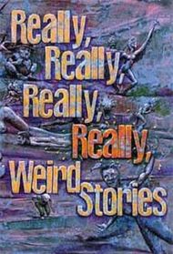 Really, Really, Really, Really Weird Stories