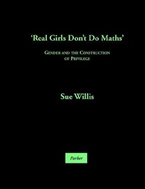 'real Girls Don't Do Maths': Gender And The Construction Of Privilege