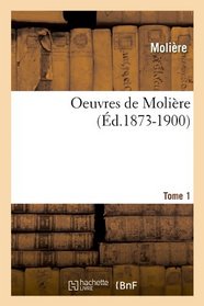 Oeuvres de Moliere. Tome 1 (French Edition)