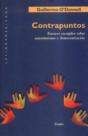 Contrapuntos: Ensayos Escogidos Sobre Autoritarismo y Democratizacion (Latinoamericana) (Spanish Edition)