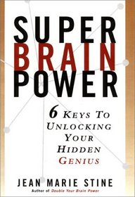 Super Brain Power: 6 Keys to Unlocking Your Hidden Genius