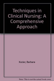 Techniques in Clinical Nursing: A Comprehensive Approach