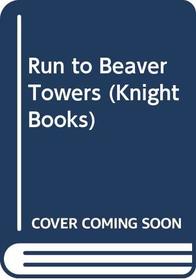 Run to Beaver Towers