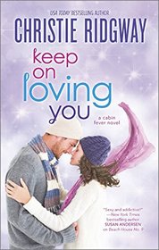 Keep On Loving You (Cabin Fever, Bk 4)