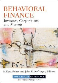 Behavioral Finance: Investors, Corporations, and Markets (Robert W. Kolb Series)