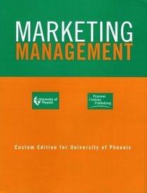 Marketing Management- Custom Edition for University of Phoenix (Custom Edition for University of Phoenix, taken from 