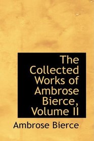 The Collected Works of Ambrose Bierce, Volume II
