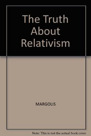 The Truth about Relativism