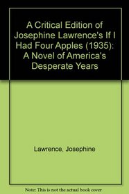 A Critical Edition of Josephine Lawrence's 'if I Had Four Apples' ,1935: A Novel of America's Depression Years