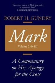 Mark: A Commentary On His Apology For The Cross, Chapters 9 - 16